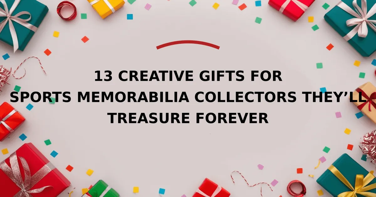 13 Creative Gifts for Sports Memorabilia Collectors They’ll Treasure Forever